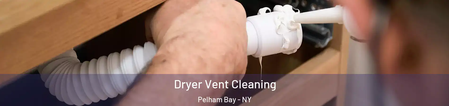 Dryer Vent Cleaning Pelham Bay - NY