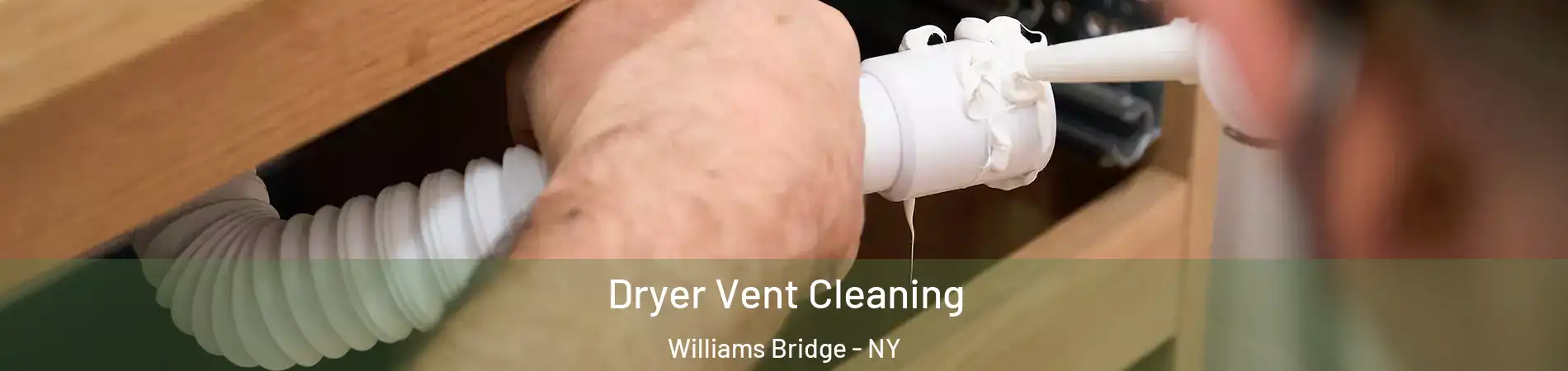 Dryer Vent Cleaning Williams Bridge - NY