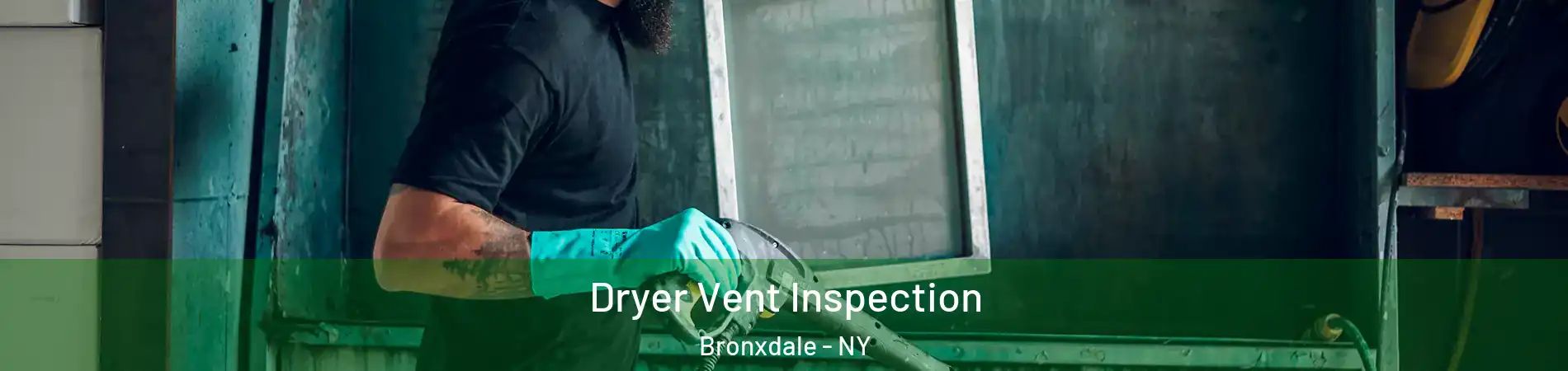 Dryer Vent Inspection Bronxdale - NY