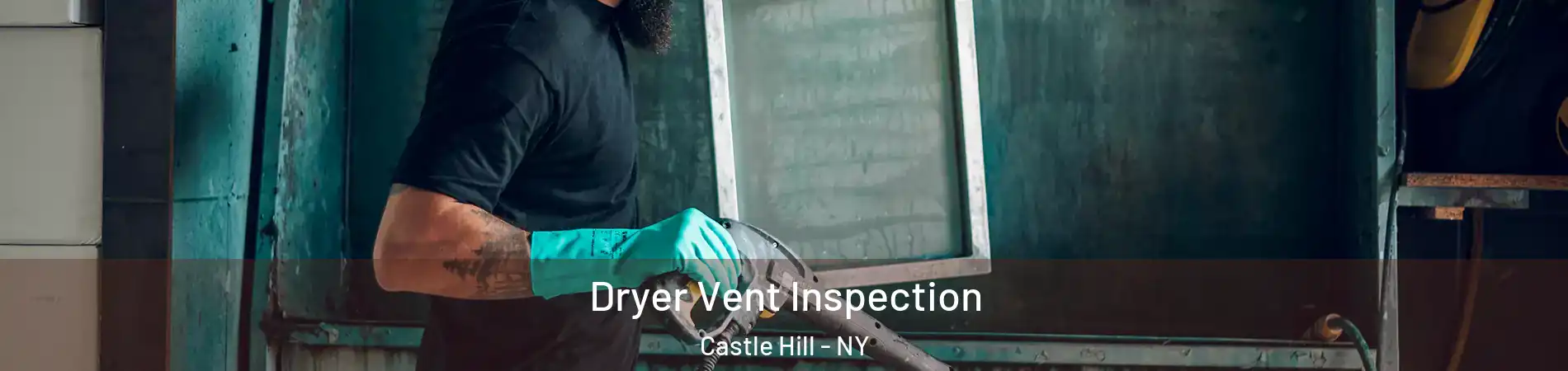 Dryer Vent Inspection Castle Hill - NY