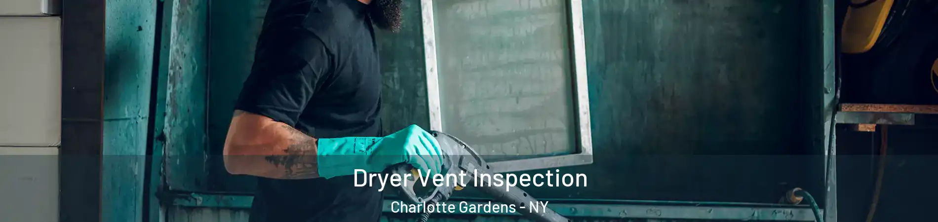 Dryer Vent Inspection Charlotte Gardens - NY