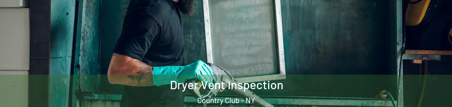 Dryer Vent Inspection Country Club - NY