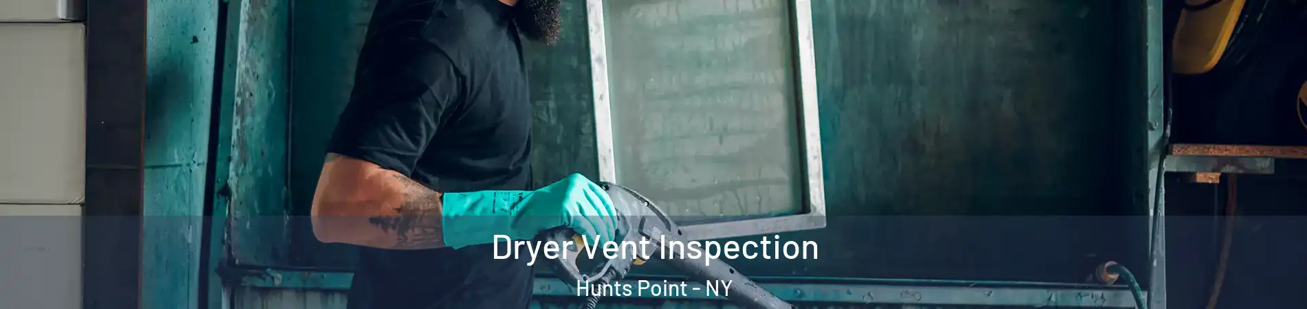 Dryer Vent Inspection Hunts Point - NY