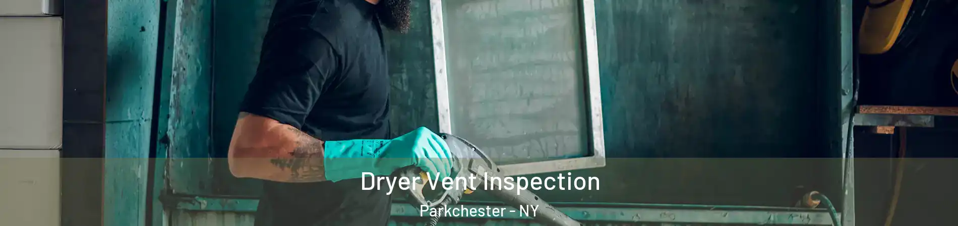 Dryer Vent Inspection Parkchester - NY