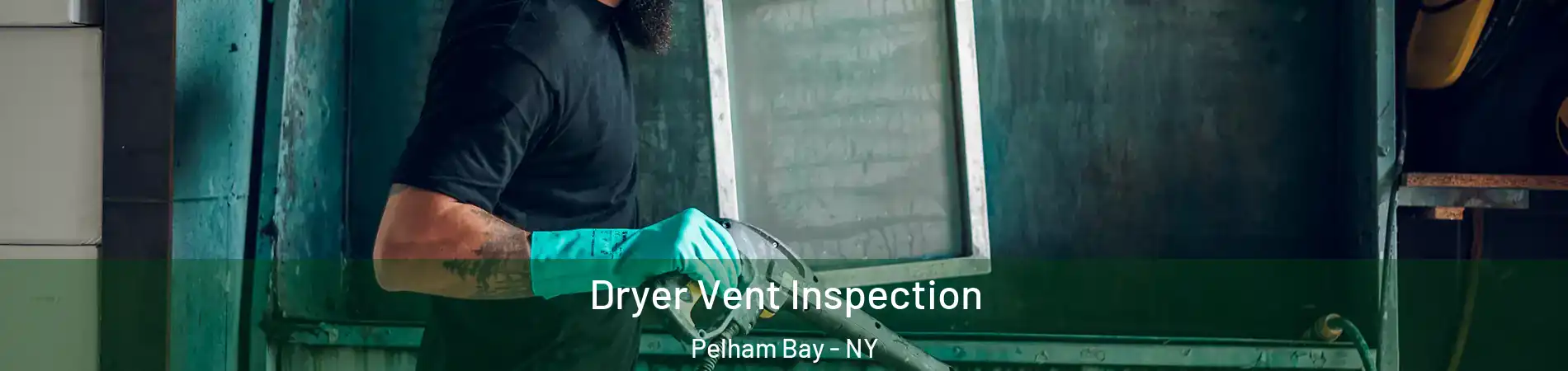 Dryer Vent Inspection Pelham Bay - NY