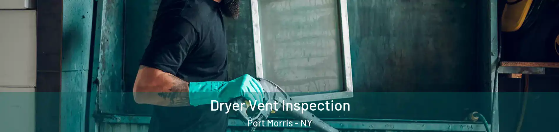 Dryer Vent Inspection Port Morris - NY