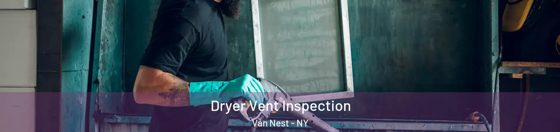 Dryer Vent Inspection Van Nest - NY