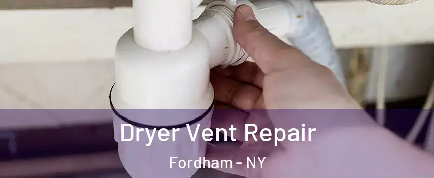 Dryer Vent Repair Fordham - NY