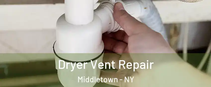 Dryer Vent Repair Middletown - NY