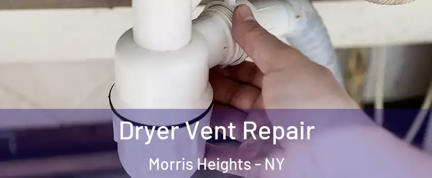 Dryer Vent Repair Morris Heights - NY