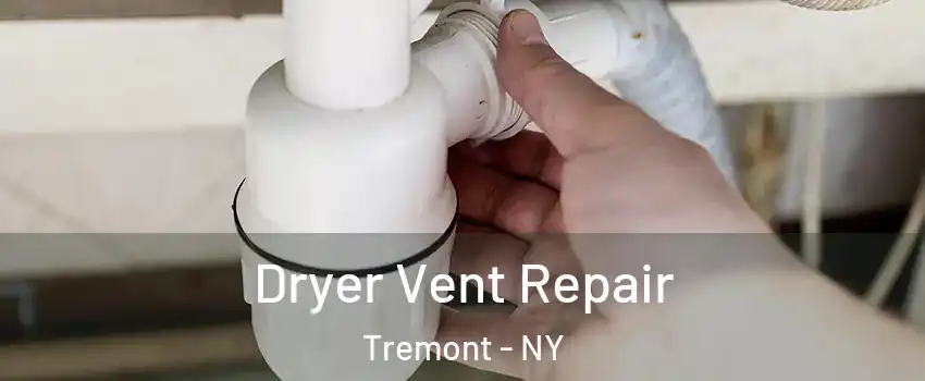 Dryer Vent Repair Tremont - NY