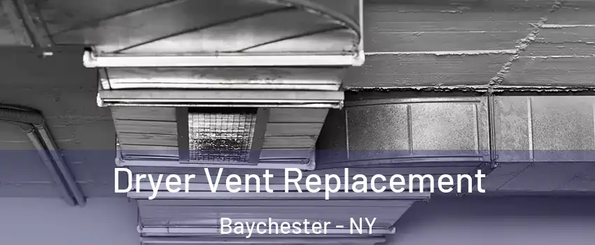 Dryer Vent Replacement Baychester - NY