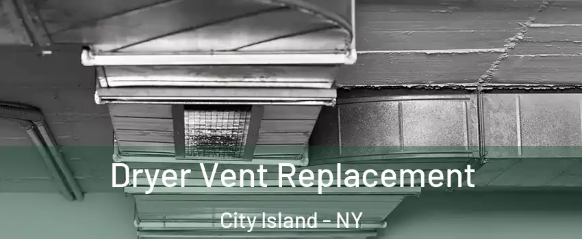 Dryer Vent Replacement City Island - NY