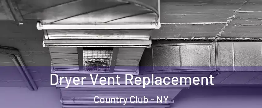 Dryer Vent Replacement Country Club - NY