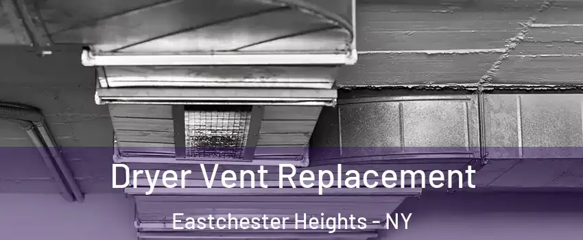 Dryer Vent Replacement Eastchester Heights - NY