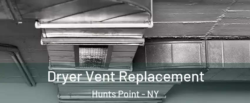 Dryer Vent Replacement Hunts Point - NY