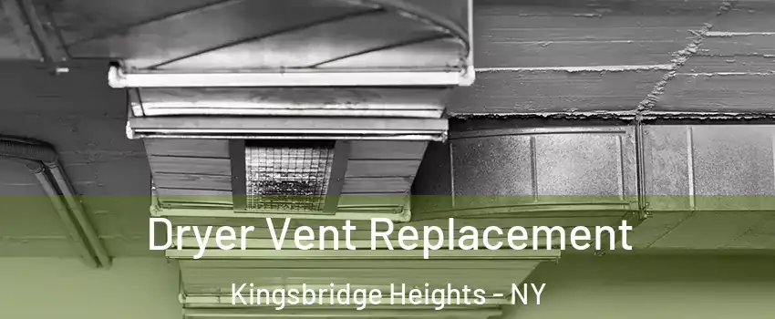 Dryer Vent Replacement Kingsbridge Heights - NY