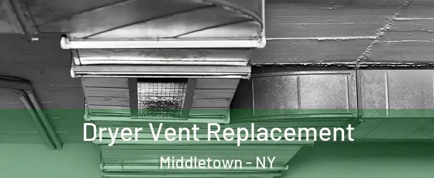 Dryer Vent Replacement Middletown - NY