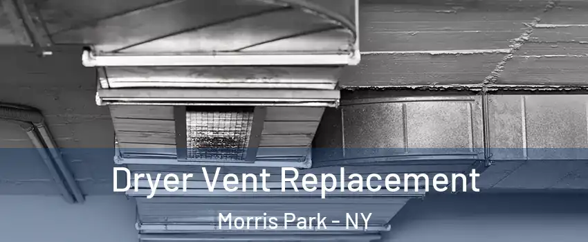 Dryer Vent Replacement Morris Park - NY