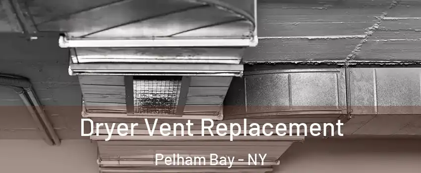 Dryer Vent Replacement Pelham Bay - NY