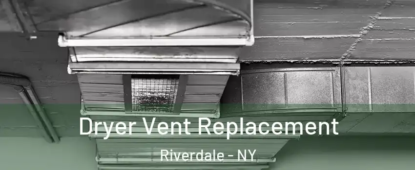 Dryer Vent Replacement Riverdale - NY