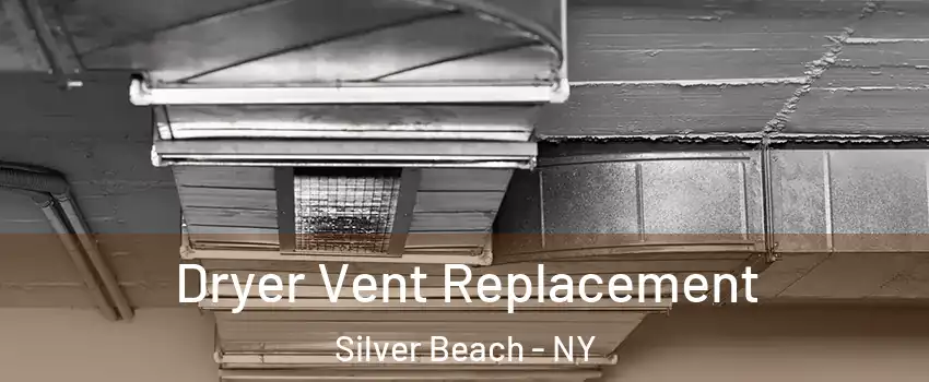 Dryer Vent Replacement Silver Beach - NY