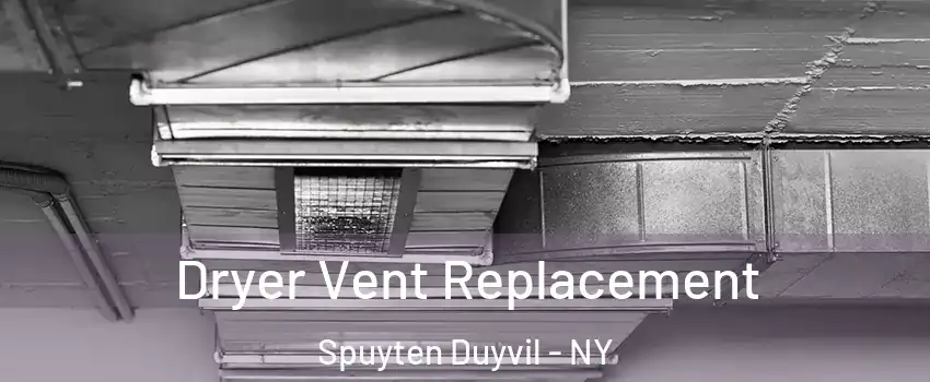 Dryer Vent Replacement Spuyten Duyvil - NY