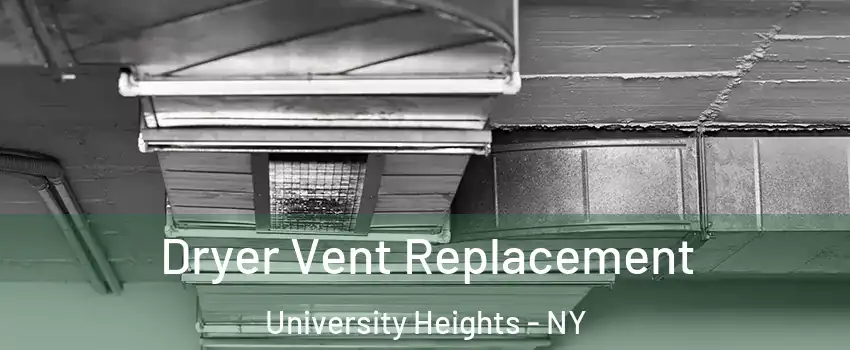 Dryer Vent Replacement University Heights - NY