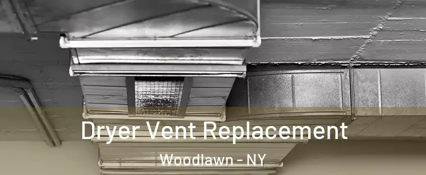 Dryer Vent Replacement Woodlawn - NY