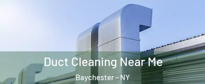 Duct Cleaning Near Me Baychester - NY