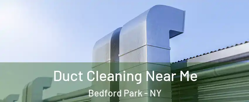 Duct Cleaning Near Me Bedford Park - NY