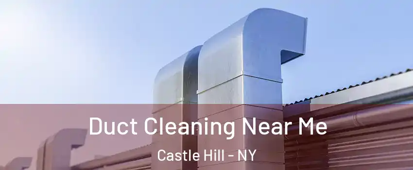 Duct Cleaning Near Me Castle Hill - NY