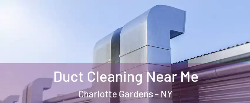 Duct Cleaning Near Me Charlotte Gardens - NY