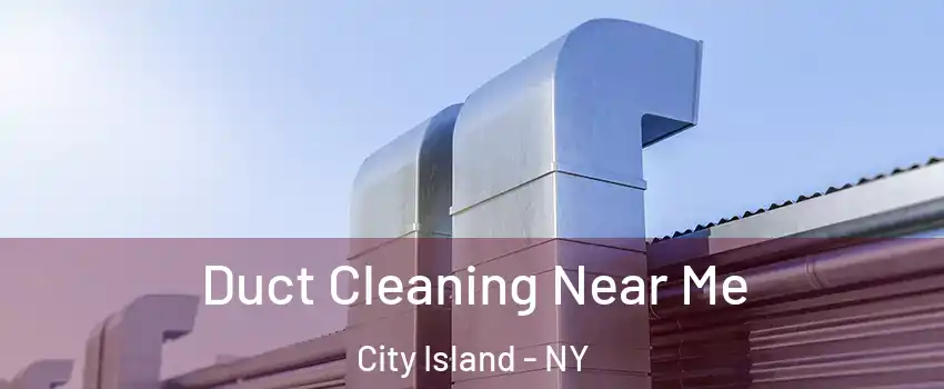 Duct Cleaning Near Me City Island - NY