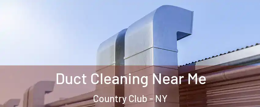 Duct Cleaning Near Me Country Club - NY