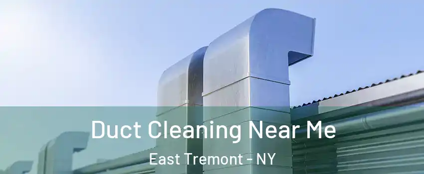 Duct Cleaning Near Me East Tremont - NY