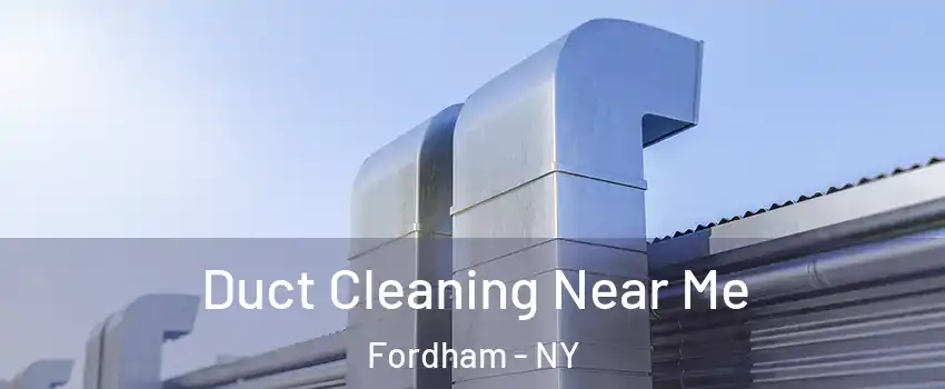 Duct Cleaning Near Me Fordham - NY