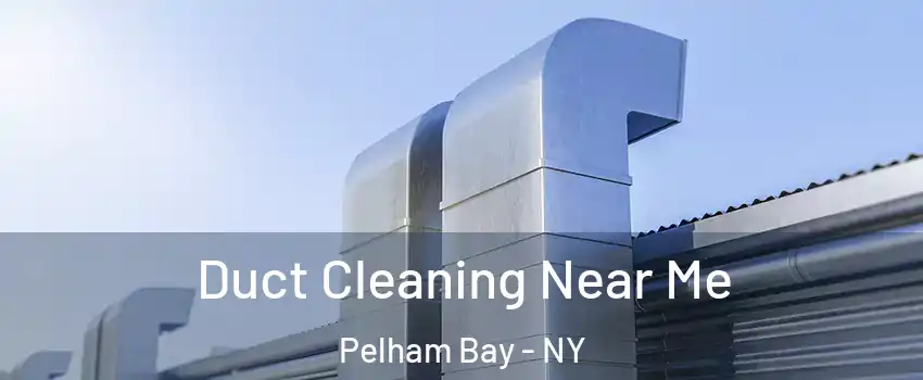 Duct Cleaning Near Me Pelham Bay - NY