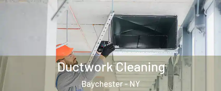 Ductwork Cleaning Baychester - NY