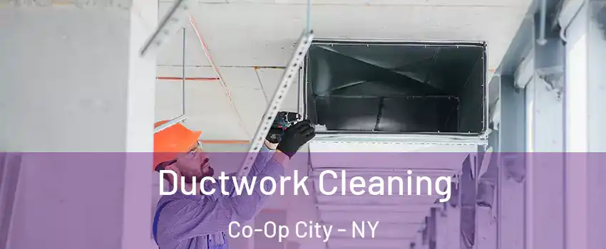 Ductwork Cleaning Co-Op City - NY