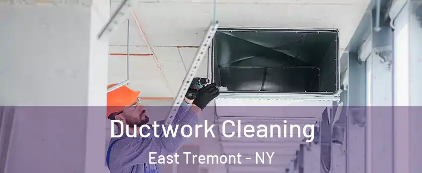 Ductwork Cleaning East Tremont - NY