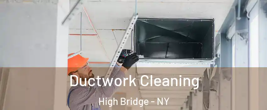 Ductwork Cleaning High Bridge - NY