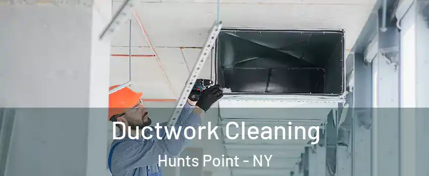 Ductwork Cleaning Hunts Point - NY