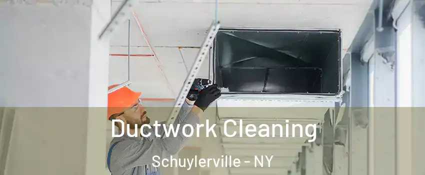 Ductwork Cleaning Schuylerville - NY