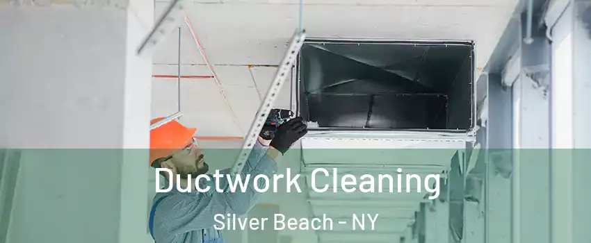 Ductwork Cleaning Silver Beach - NY