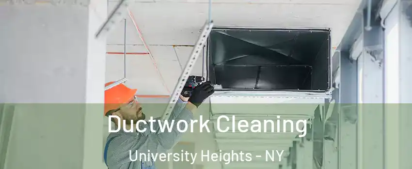 Ductwork Cleaning University Heights - NY