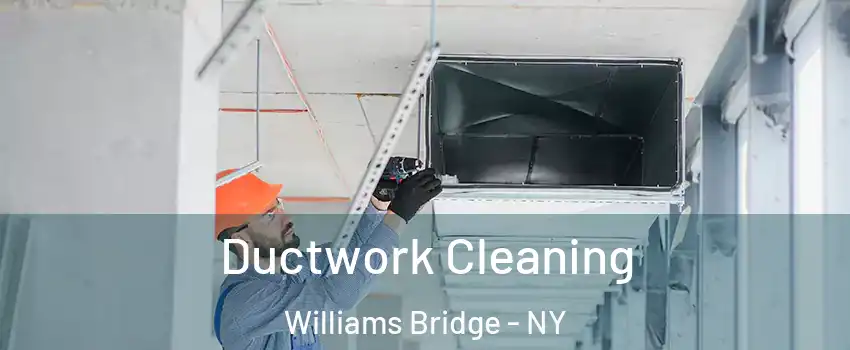 Ductwork Cleaning Williams Bridge - NY