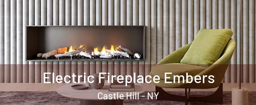 Electric Fireplace Embers Castle Hill - NY