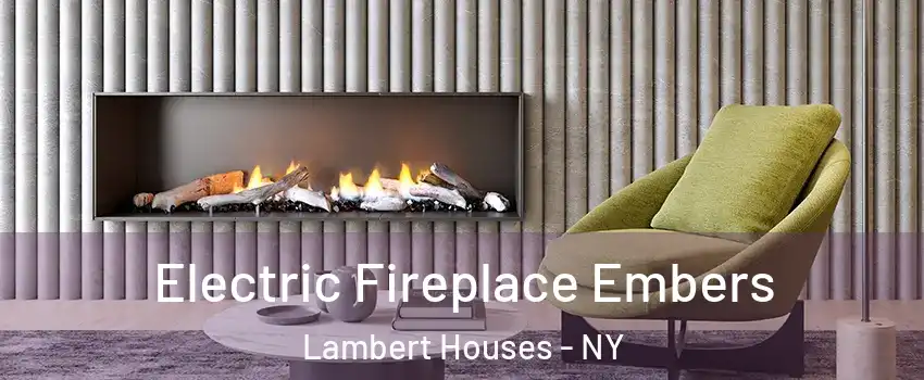 Electric Fireplace Embers Lambert Houses - NY