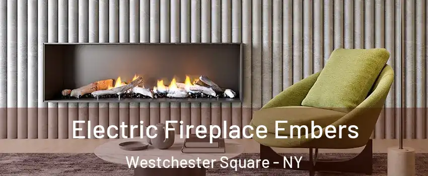 Electric Fireplace Embers Westchester Square - NY